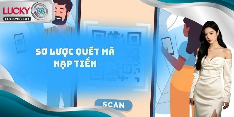Sơ lược Quét mã nạp tiền