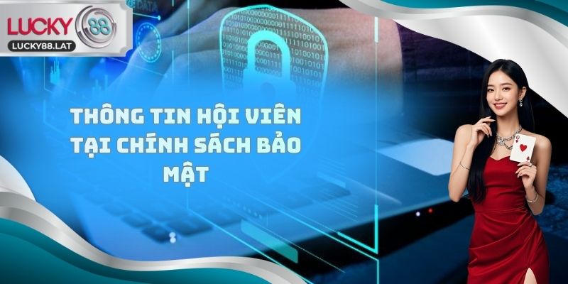 Thông tin hội viên tại chính sách bảo mật